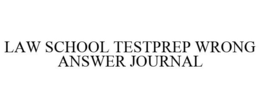 LAW SCHOOL TESTPREP WRONG ANSWER JOURNAL trademark
