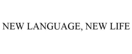 NEW LANGUAGE, NEW LIFE trademark