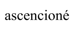 ASCENCIONÉ trademark