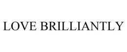 LOVE BRILLIANTLY trademark