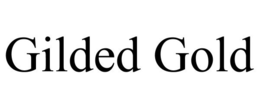 GILDED GOLD trademark