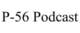P-56 PODCAST trademark