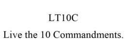 LT10C LIVE THE 10 COMMANDMENTS. trademark