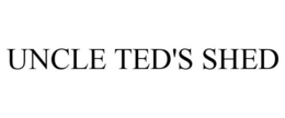 UNCLE TED'S SHED trademark