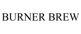 BURNER BREW trademark