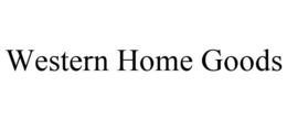 WESTERN HOME GOODS trademark
