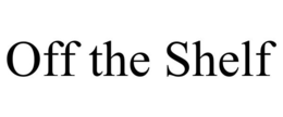 OFF THE SHELF trademark