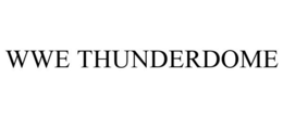 WWE THUNDERDOME trademark