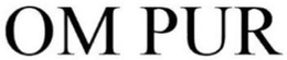 OM PUR trademark