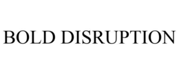 BOLD DISRUPTION trademark