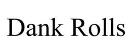 DANK ROLLS trademark