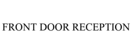 FRONT DOOR RECEPTION trademark