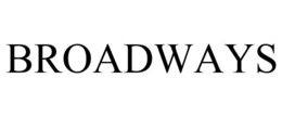 BROADWAYS trademark