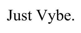 JUST VYBE. trademark