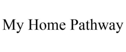 MY HOME PATHWAY trademark