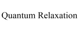 QUANTUM RELAXATION trademark