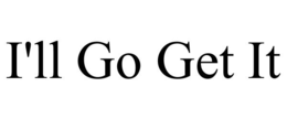 I'LL GO GET IT trademark