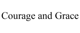 COURAGE AND GRACE trademark