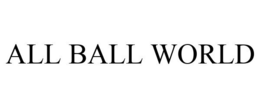 ALL BALL WORLD trademark