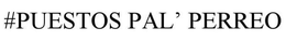 #PUESTOS PAL' PERREO trademark