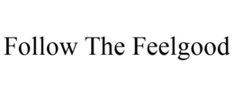 FOLLOW THE FEELGOOD trademark