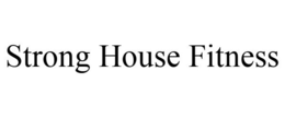 STRONG HOUSE FITNESS trademark