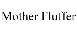 MOTHER FLUFFER trademark