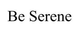 BE SERENE trademark
