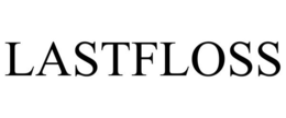 LASTFLOSS trademark