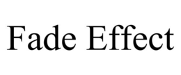 FADE EFFECT trademark