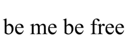 BE ME BE FREE trademark