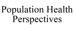 POPULATION HEALTH PERSPECTIVES trademark