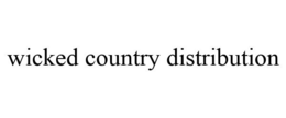 WICKED COUNTRY DISTRIBUTION trademark
