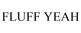 FLUFF YEAH trademark