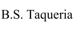B.S. TAQUERIA trademark