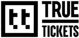 TT TRUE TICKETS trademark