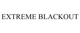 EXTREME BLACKOUT trademark