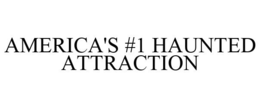AMERICA'S #1 HAUNTED ATTRACTION trademark
