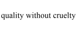 QUALITY WITHOUT CRUELTY trademark