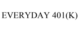 EVERYDAY 401(K) trademark