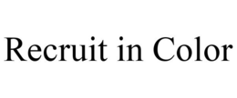 RECRUIT IN COLOR trademark