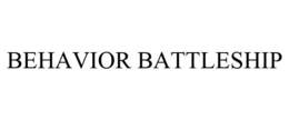 BEHAVIOR BATTLESHIP trademark
