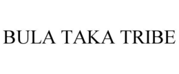 BULA TAKA TRIBE trademark