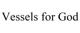 VESSELS FOR GOD trademark