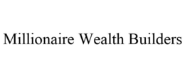 MILLIONAIRE WEALTH BUILDERS trademark