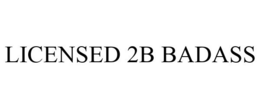 LICENSED 2B BADASS trademark