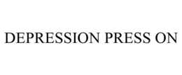 DEPRESSION PRESS ON trademark