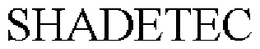 SHADETEC trademark