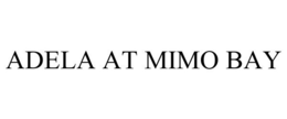 ADELA AT MIMO BAY trademark