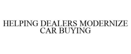 HELPING DEALERS MODERNIZE CAR BUYING trademark